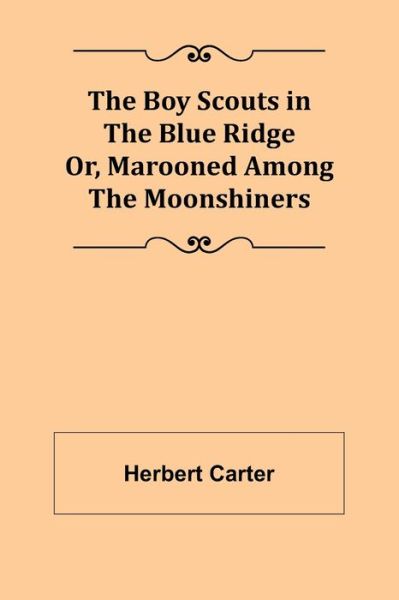 Cover for Herbert Carter · The Boy Scouts in the Blue Ridge; Or, Marooned Among the Moonshiners (Pocketbok) (2022)