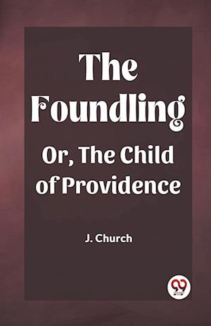 Cover for J Church · The FoundlingOr, The Child of Providence (Edition2023) (Paperback Book) (2024)