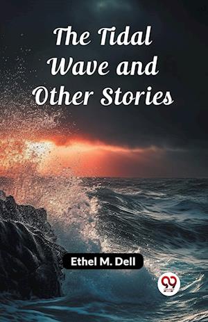 Cover for Ethel M Dell · The Tidal Wave and Other Stories (Edition2024) (Paperback Book) (2024)