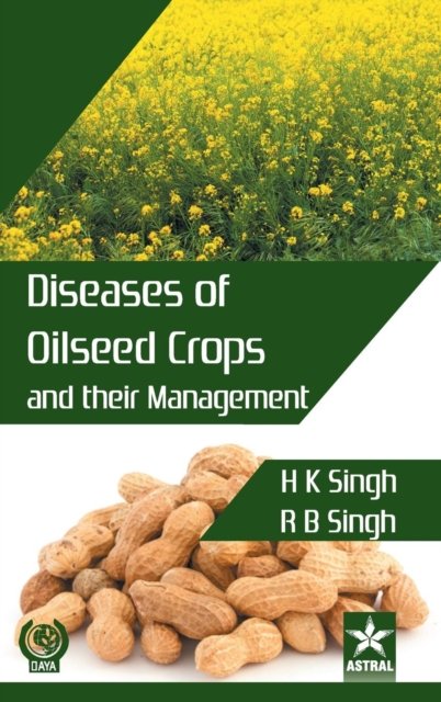 Cover for H K Singh · Diseases of Oilseed Crops and Their Management (Hardcover Book) (2019)