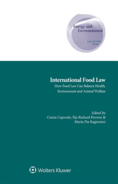 Cinzia Caporale · International Food Law: How Food Law can Balance Health, Environment and Animal Welfare - Energy and Environmental Law and Policy Series (Inbunden Bok) (2021)