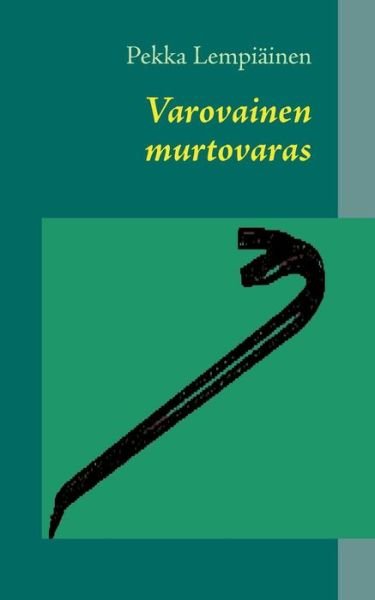 Cover for Pekka Lempiainen · Varovainen murtovaras (Paperback Bog) [Finnish edition] (2013)