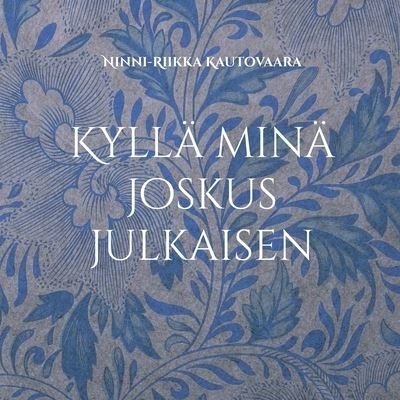 Cover for Ninni-Riikka Kautovaara · Kylla mina joskus julkaisen (Pocketbok) (2021)