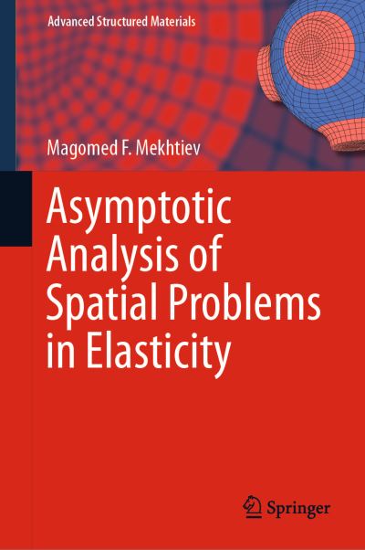 Cover for Mekhtiev · Asymptotic Analysis of Spatial Problems in Elasticity (Book) [1st ed. 2019 edition] (2018)
