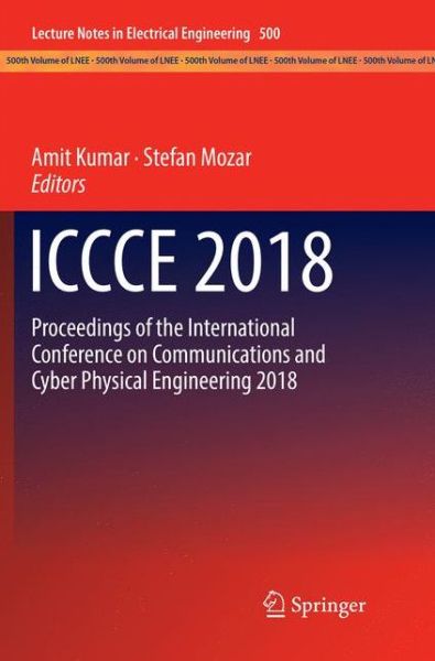 ICCCE 2018: Proceedings of the International Conference on Communications and Cyber Physical Engineering 2018 - Lecture Notes in Electrical Engineering - - Bøger - Springer Verlag, Singapore - 9789811343612 - 23. december 2018