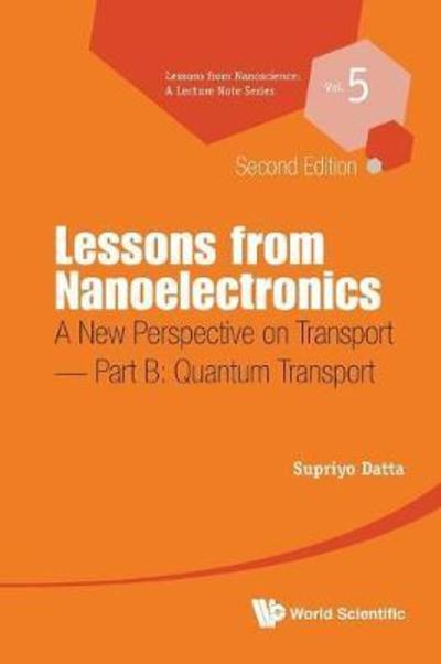 Cover for Datta, Supriyo (Purdue University, Usa) · Lessons From Nanoelectronics: A New Perspective On Transport - Part B: Quantum Transport - Lessons from Nanoscience: A Lecture Notes Series (Paperback Book) [Second edition] (2018)