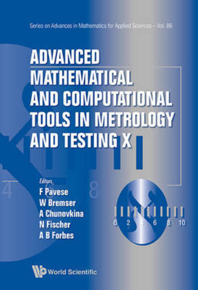 Advanced Mathematical And Computational Tools In Metrology And Testing X - Series on Advances in Mathematics for Applied Sciences - Franco Pavese - Bøker - World Scientific Publishing Co Pte Ltd - 9789814678612 - 16. juni 2015