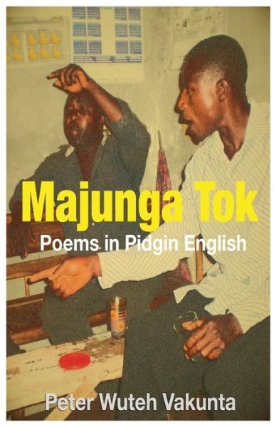 Cover for Peter Wuteh Vakunta · Majunga Tok: Poems in Pidgin English (Taschenbuch) (2008)