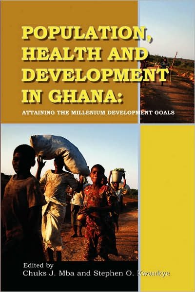 Cover for Chuks J Mba · Population, Health and Development in Ghana. Attaining the Millenium Development Goals (Paperback Book) (2007)