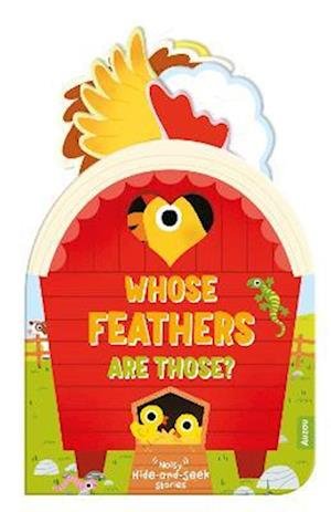 Whose Feathers Are Those? (Noisy Hide-and-Seek Stories) - Noisy Hide-and-Seek Stories (Board book) (2022)