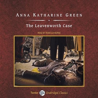 The Leavenworth Case, with eBook - Anna Katharine Green - Muzyka - TANTOR AUDIO - 9798200123612 - 23 listopada 2009