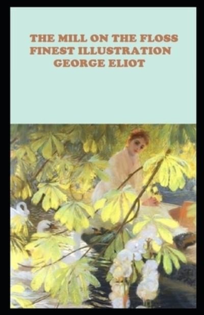 Cover for George Eliot · The Mill on the Floss: (Finest Illustration) (Paperback Bog) (2022)