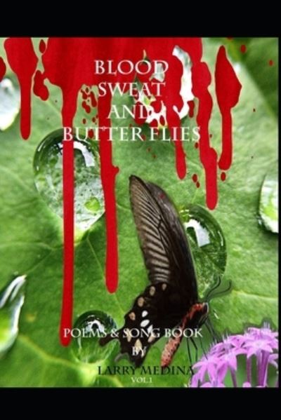 Cover for Larry Medina · Blood Sweat and Butter Flies (Paperback Book) (2021)