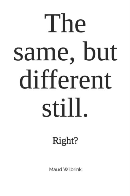 Cover for Maud Wilbrink · The same, but different still.: Right? (Paperback Book) (2021)