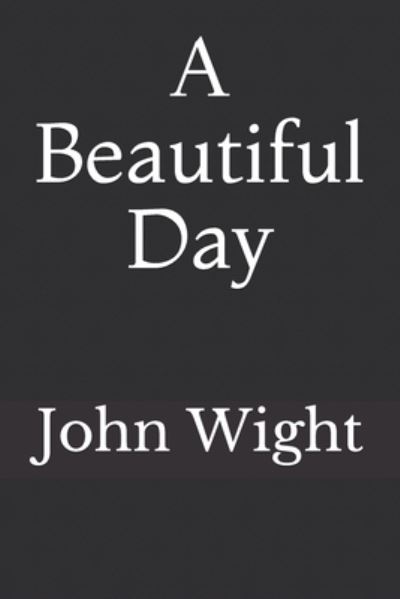 Cover for John Wight · A Beautiful Day (Paperback Book) (2021)