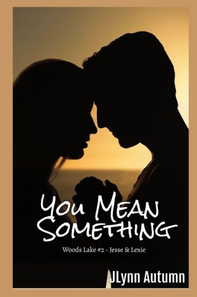 Cover for Jlynn Autumn · You Mean Something: Woods Lake #2 - Jesse &amp; Lexie - Woods Lake (Taschenbuch) (2020)