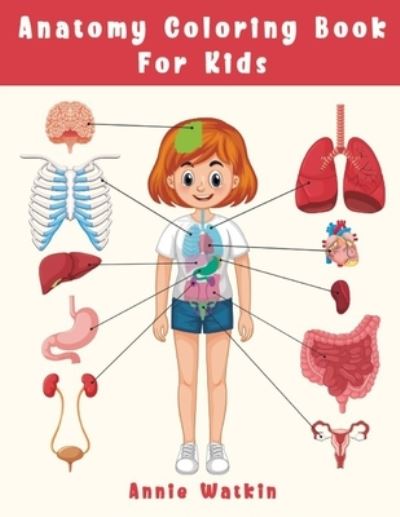 Annie Watkin · Anatomy Coloring Book For Kids (Paperback Book) (2021)