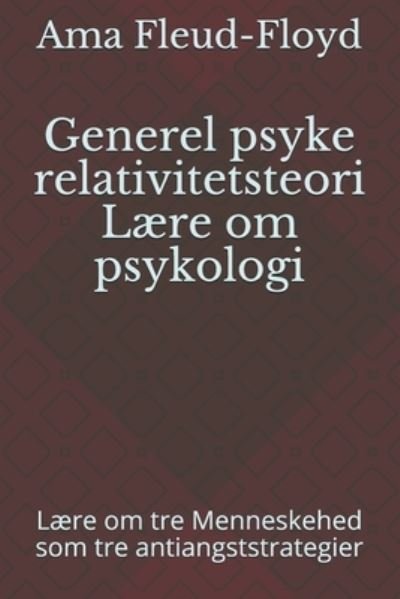 Generel psyke relativitetsteori Laere om psykologi - Ama Fleud-Floyd - Bücher - Independently Published - 9798590420612 - 6. Januar 2021