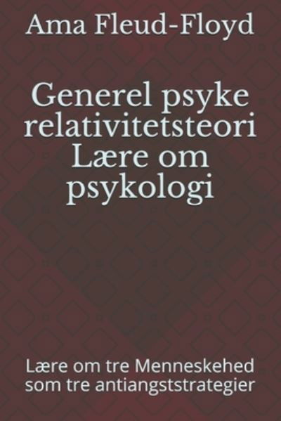 Generel psyke relativitetsteori Laere om psykologi - Ama Fleud-Floyd - Boeken - Independently Published - 9798590420612 - 6 januari 2021