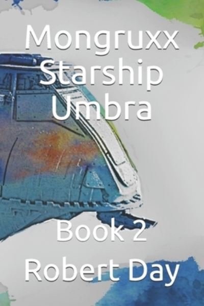 Cover for Robert Day · Mongruxx Starship Umbra Book 2: Starship Umbra - Mongruxx (Pocketbok) (2020)