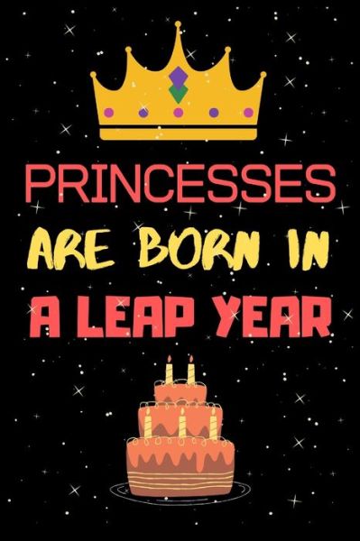 Cover for Leap Year Birthday Gifts Press House · Princesses Are Born in a Leap Year (Paperback Book) (2020)