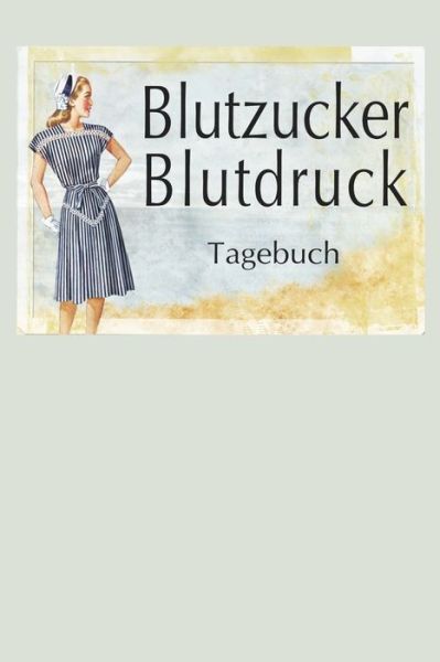 Cover for Annette Foehrenbach · Blutzucker Blutdruck Tagebuch (Paperback Book) (2020)