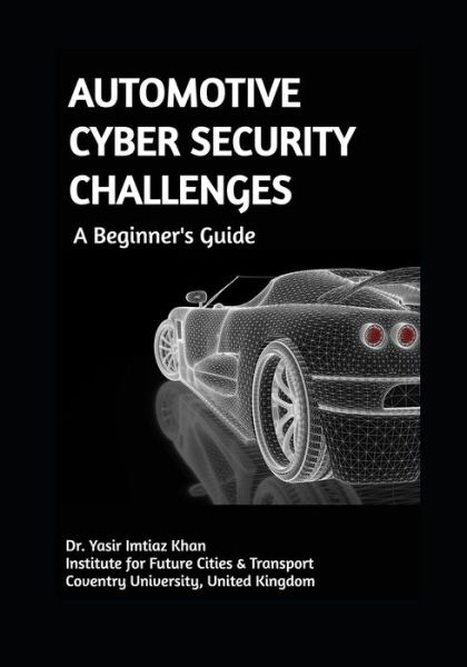 Cover for Dr Yasir Imtiaz Khan · AUTOMOTIVE CYBER SECURITY CHALLENGES A Beginner's Guide (Paperback Book) (2020)