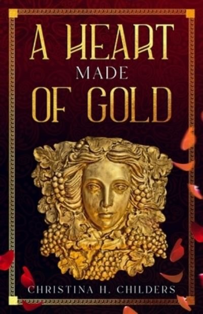 Cover for Christina H Childers · A Heart Made of Gold (Paperback Book) (2021)