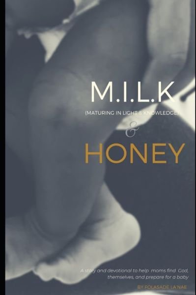Milk and Honey - Folasade La'nae - Livres - Independently Published - 9798631419612 - 29 mars 2020