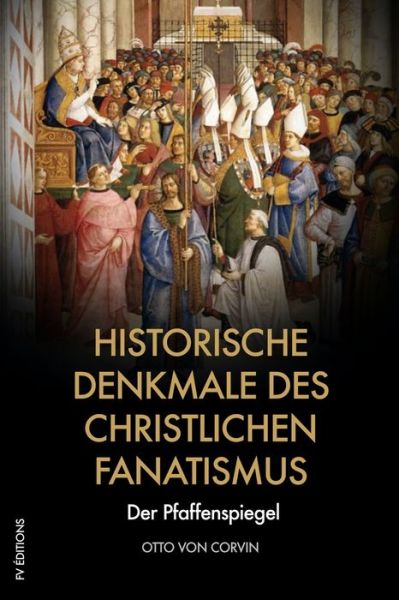 Cover for Otto Von Corvin · Historische Denkmale des christlichen Fanatismus (Paperback Book) (2020)