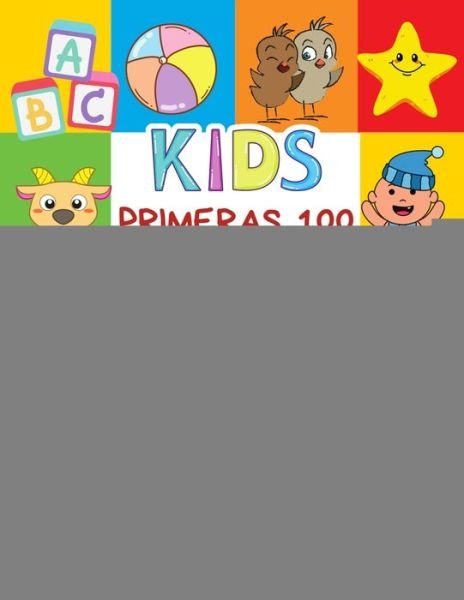 Cover for Infantil Bilingue Publishing · Primeras 100 Palabras Tarjetas Bebe Bilingue Vocabulario Libro Infantiles Para Ninos Espanol Vietnamita (Paperback Book) (2020)