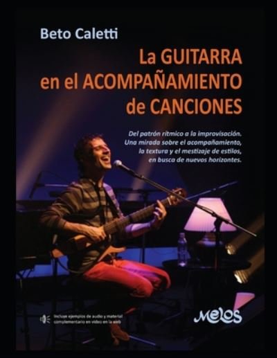 Cover for Beto Caleti · La guitarra en el acompanamiento de canciones: Del patron ritmico a la improvisacion - Guitarra Lecciones Y Aprendizaje del Instrumento (Paperback Bog) (2020)