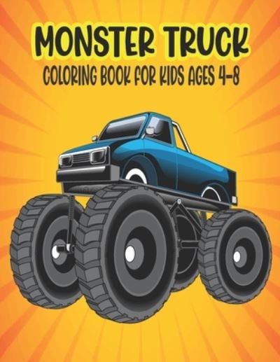 Monster Truck Coloring Book for Kids Ages 4-8 - Ssr Press - Kirjat - Independently Published - 9798669410612 - lauantai 25. heinäkuuta 2020