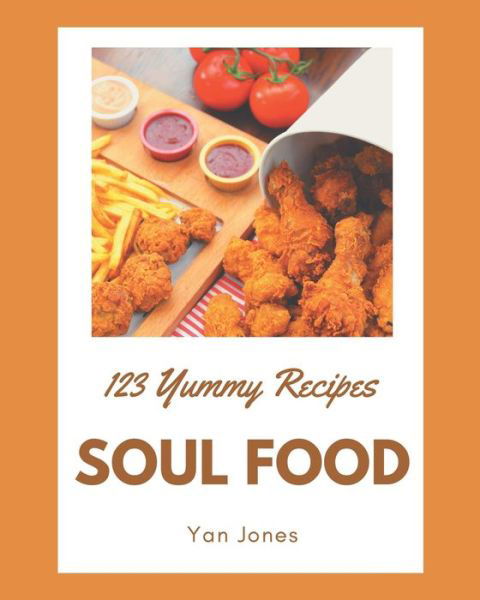 Cover for Yan Jones · 123 Yummy Soul Food Recipes (Paperback Book) (2020)