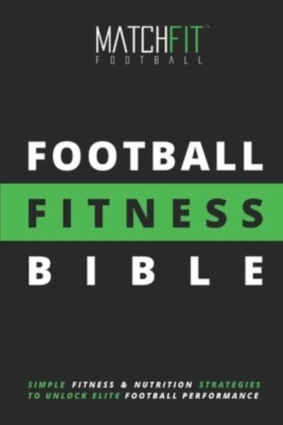 Cover for Matchfit Football · The Football Fitness Bible (Pocketbok) (2020)