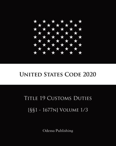 Cover for United States Government · United States Code 2020 Title 19 Customs Duties [1 - 1677n] Volume 1/3 (Paperback Book) (2020)