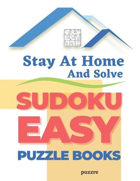 Cover for N T Loekman · Stay At Home And Solve Sudoku Easy Puzzle Books: 360 Logic Games Puzzles For Adults (Paperback Book) [Large type / large print edition] (2020)