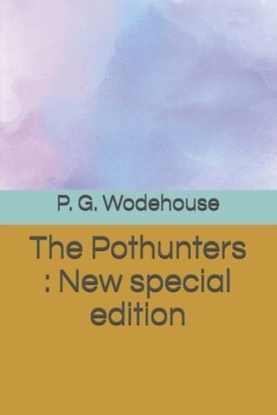 The Pothunters - P G Wodehouse - Books - Independently Published - 9798691062612 - September 27, 2020