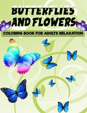 Cover for Adults Coloring Foundation · Butterflies and Flowers Coloring Book for Adults Relaxation (Taschenbuch) (2020)