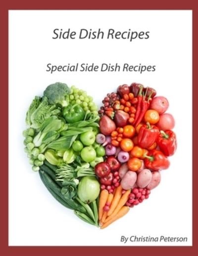 Cover for Christina Peterson · Side Dish Recipes, Special Side Dish Recipes (Paperback Book) (2021)