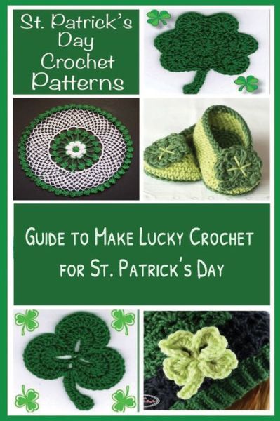 St. Patrick's Day Crochet Patterns - Olaniyan Mustipher - Książki - Independently Published - 9798713324612 - 24 lutego 2021