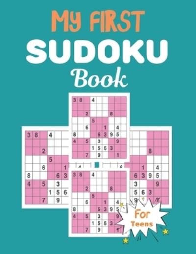 Cover for Zea Barton · MY FIRST SUDOKU Book For Teens (Pocketbok) (2021)