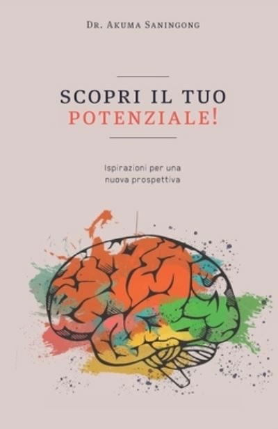 Cover for Akuma Saningong · Scopri il tuo potenziale !: Ispirazioni per una nuova prospettiva (Taschenbuch) (2021)