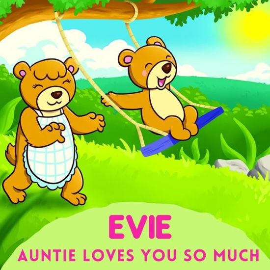 Evie Auntie Loves You So Much: Aunt & Niece Personalized Gift Book to Cherish for Years to Come - Sweetie Baby - Boeken - Independently Published - 9798743970612 - 8 mei 2021