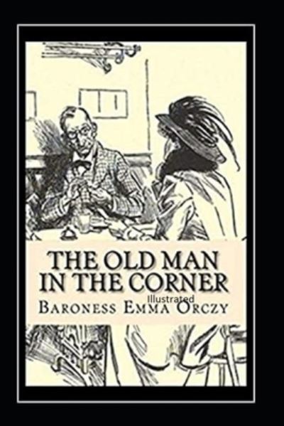 Cover for Baroness Emma Orczy · The Old Man in the Corner Illustrated (Paperback Book) (2021)