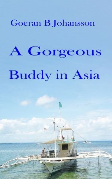 Cover for Goeran B Johansson · A Gorgeous Buddy in Asia (Pocketbok) (2022)