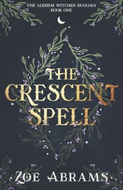 Cover for Zoe Abrams · The Crescent Spell: The Alehem Witches Duology Book One (Paperback Bog) (2022)