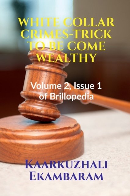 Cover for Kaarkuzhali Ekambaram · White Collar Crimes-Trick to Be Come Wealthy (Paperback Book) (2022)