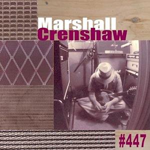 #447 - Marshall Crenshaw - Musiikki - POP - 0020286235613 - perjantai 15. lokakuuta 2021