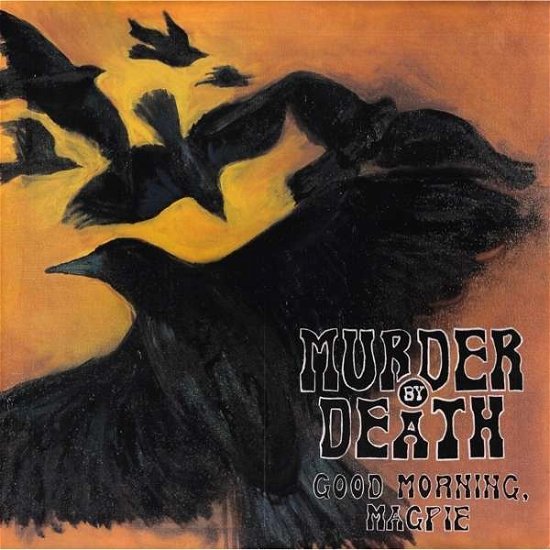 Good Morning Magpie - Murder By Death - Musik - BLOODSHOT - 0656605792613 - 26 juli 2018